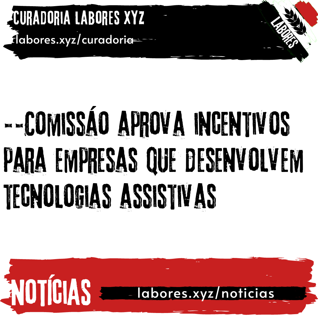 Comissão aprova incentivos para empresas que desenvolvem tecnologias assistivas