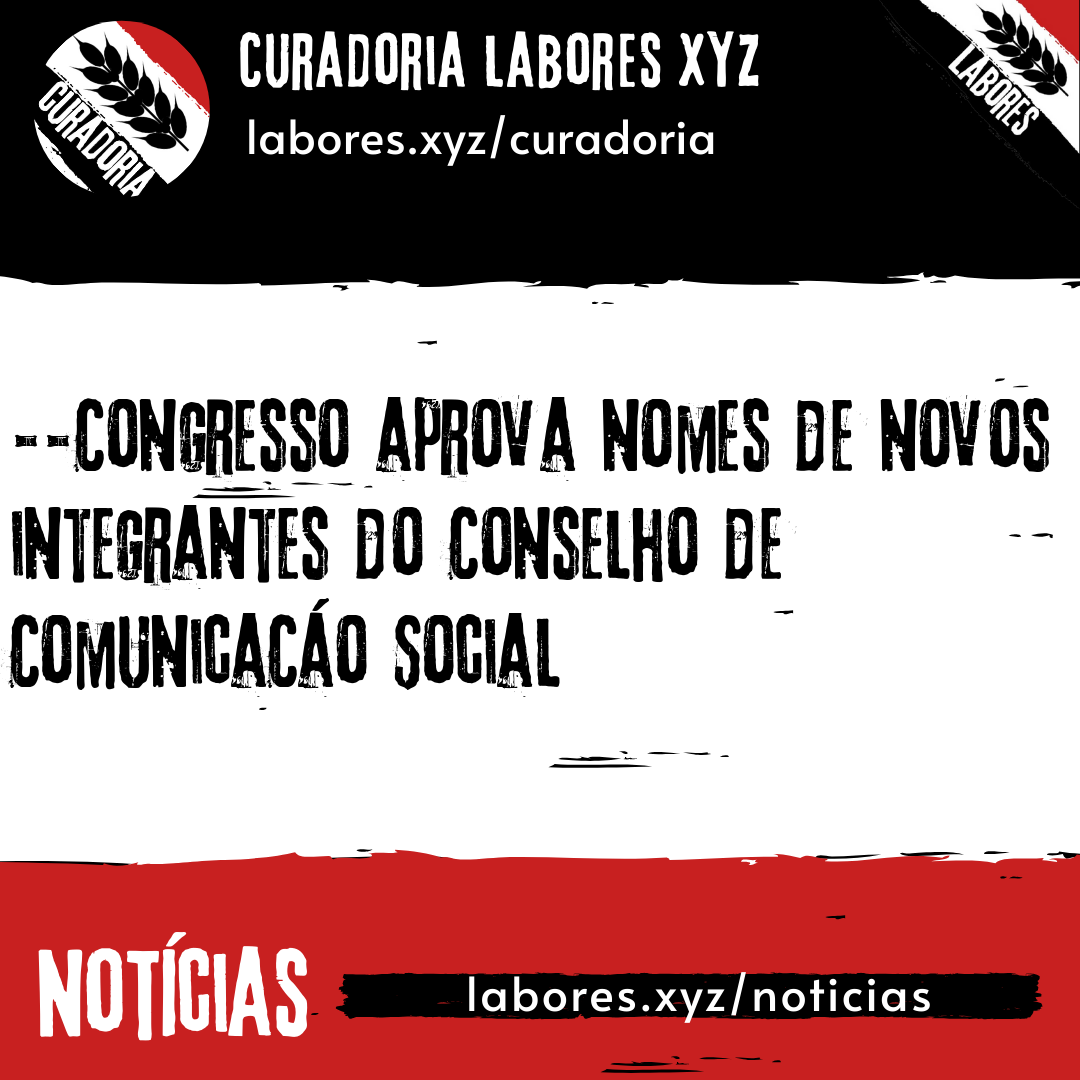 Congresso aprova nomes de novos integrantes do Conselho de Comunicação Social