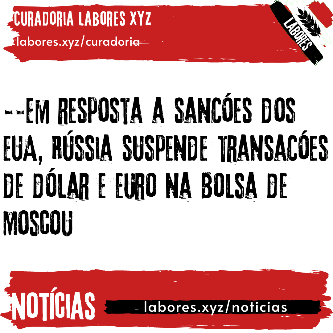 Em resposta a sanções dos EUA, Rússia suspende transações de dólar e euro na Bolsa de Moscou