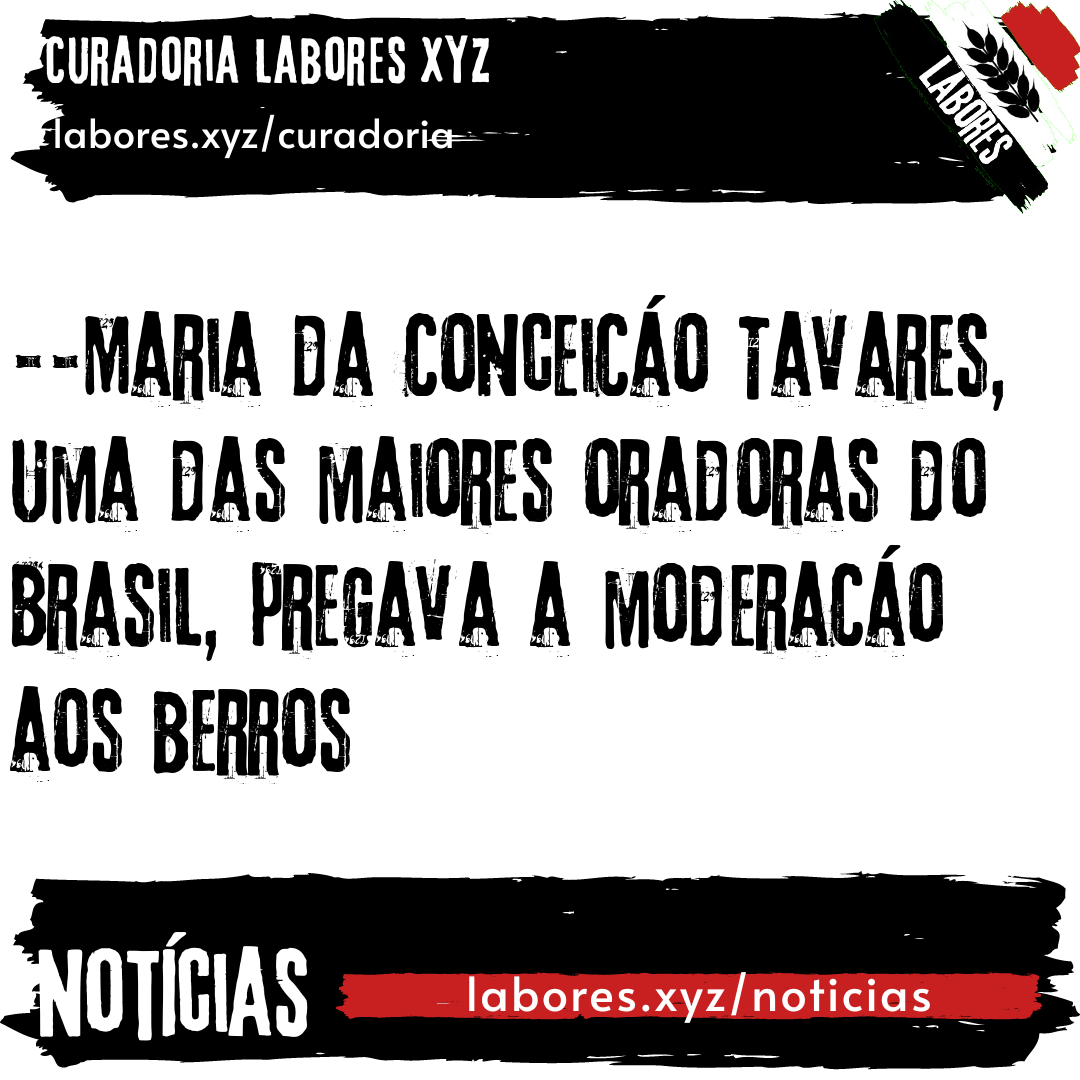 Maria da Conceição Tavares, uma das maiores oradoras do Brasil, pregava a moderação aos berros